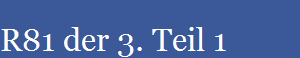 R81 der 3. Teil 1